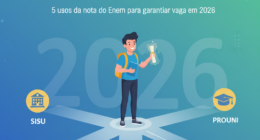 Fiz o Enem, e agora? 5 usos da nota do Enem para garantir vaga em 2026, do SISU e Prouni ao Fies e inscrições em universidades no exterior